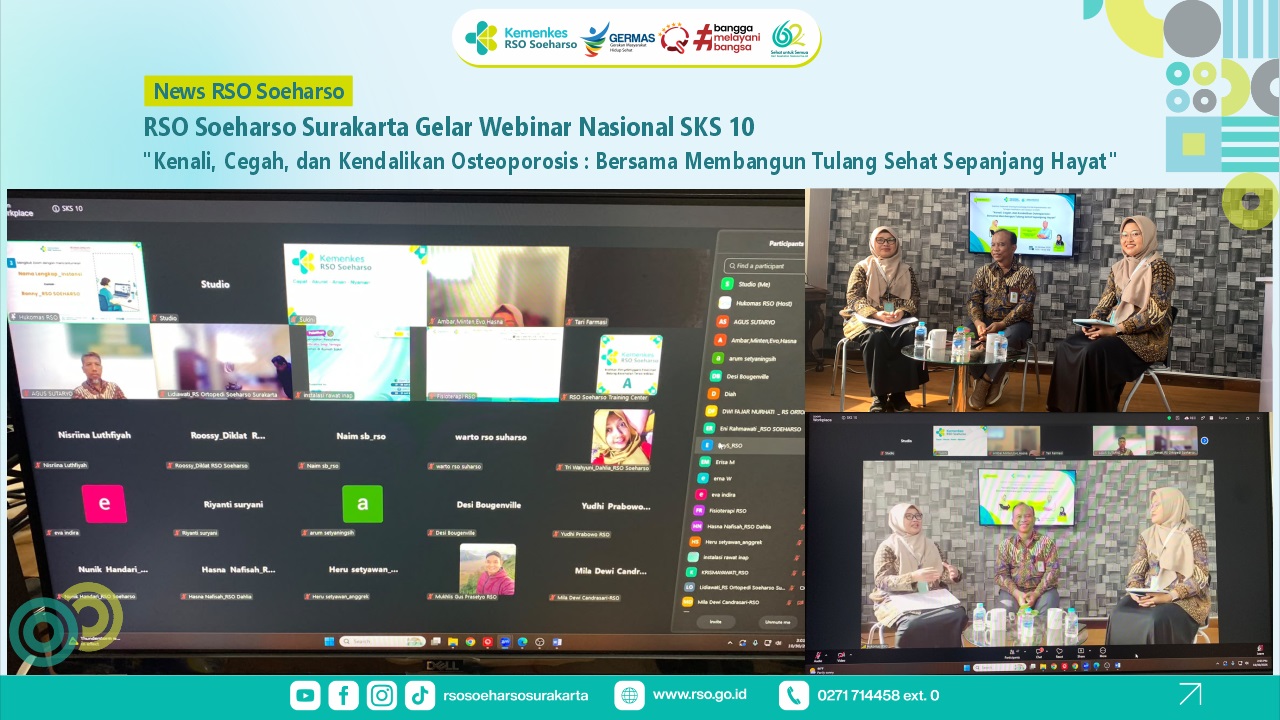 Webinar Nasional RSO Soeharso Surakarta Gelar Webinar Nasional Kenali Cegah dan Kendalikan Osteoporosis Bersama Membangun Tulang Sehat Sepanjang Hayat